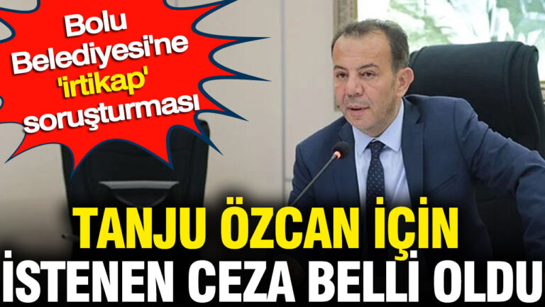 tanju-ozcan-icin-istenen-ceza-belli-oldu-bolu-belediyesine-irtikap-sorusturmasi-Fz4HuXHn