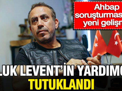 Ahbap sorusturmasinda yeni gelisme haluk leventin yardimcisi tutuklandi M8y8FJc2
